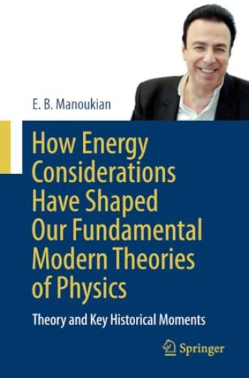 How Energy Considerations Have Shaped Our Fundamental Modern Theories of Physics