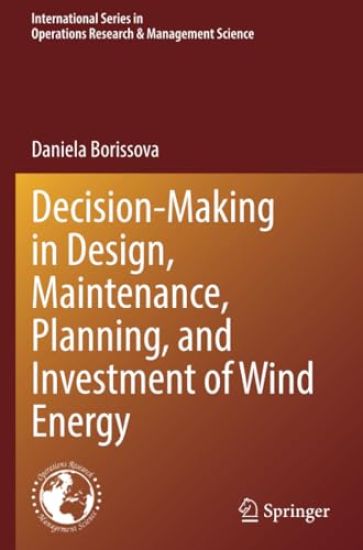 Decision-Making in Design, Maintenance, Planning, and Investment of Wind Energy