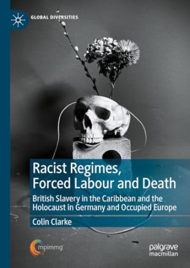 Racist Regimes, Forced Labour and Death
