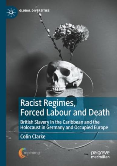 Racist Regimes, Forced Labour and Death