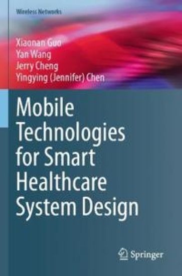 Mobile Technologies for Smart Healthcare System Design