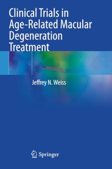 Clinical Trials in Age-Related Macular Degeneration Treatment