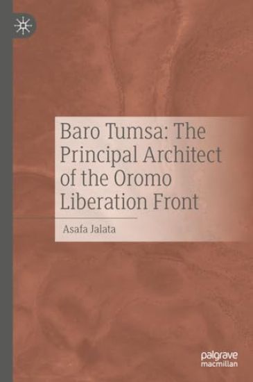 Baro Tumsa: The Principal Architect of the Oromo Liberation Front