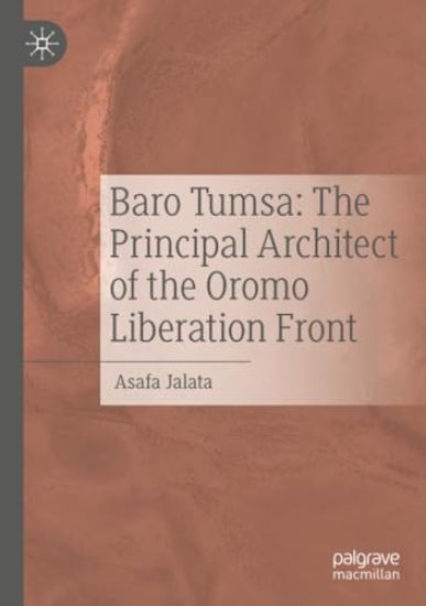 Baro Tumsa: The Principal Architect of the Oromo Liberation Front