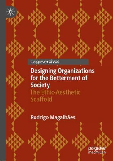 Designing Organizations for the Betterment of Society