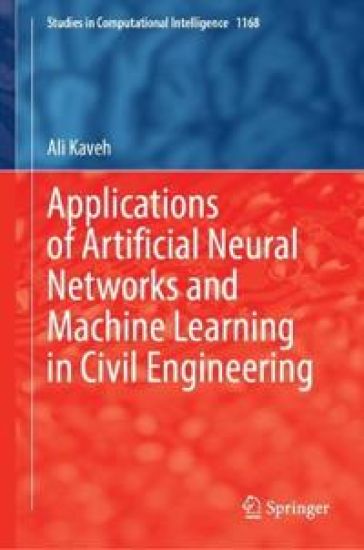 Applications of Artificial Neural Networks and Machine Learning in Civil Engineering