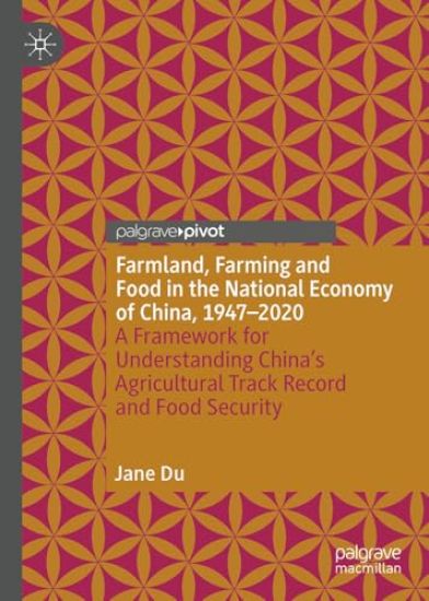 Farmland, Farming and Food in the National Economy of China, 1947 – 2020