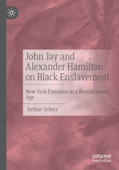 John Jay and Alexander Hamilton on Black Enslavement