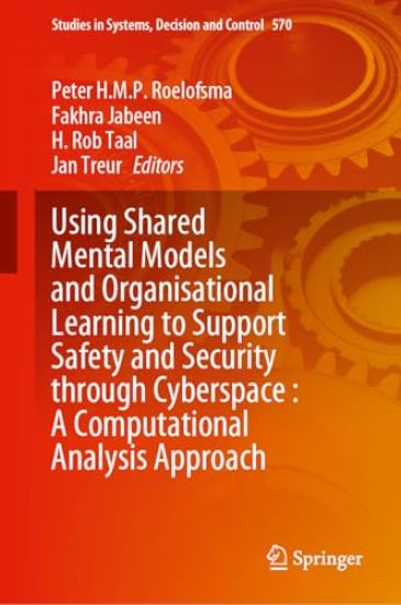 Using Shared Mental Models and Organisational Learning to Support Safety and Security Through Cyberspace: A Computational Analysis Approach