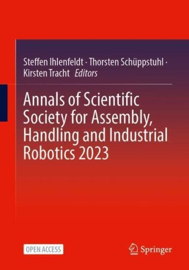 Annals of Scientific Society for Assembly, Handling and Industrial Robotics 2023