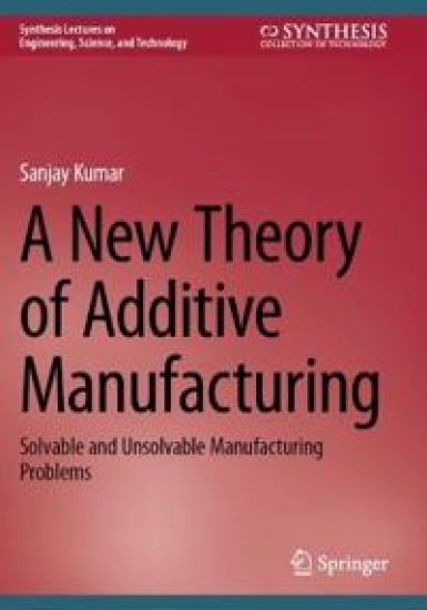 A New Theory of Additive Manufacturing