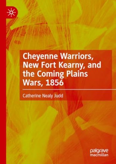 Cheyenne Warriors, New Fort Kearny, and the Coming Plains Wars, 1856