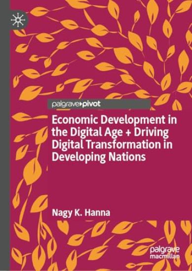 Economic Development in the Digital Age + Driving Digital Transformation in Developing Nations