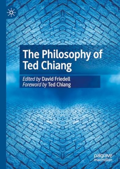 The Philosophy of Ted Chiang