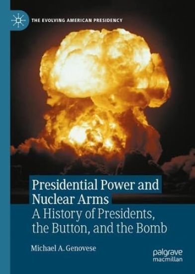 Presidential Power and Nuclear Arms
