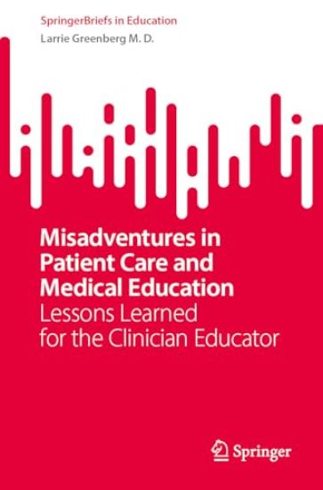 Misadventures in Patient Care and Medical Education