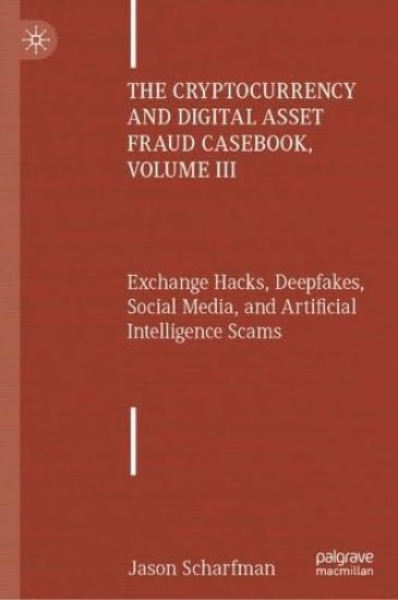 The Cryptocurrency and Digital Asset Fraud Casebook, Volume III