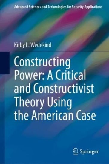 Constructing Power: A Critical and Constructivist Theory Using the American Case