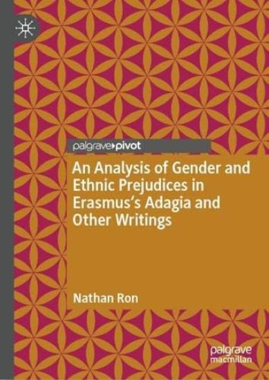 An Analysis of Gender and Ethnic Prejudices in Erasmus's Adagia and Other Writings