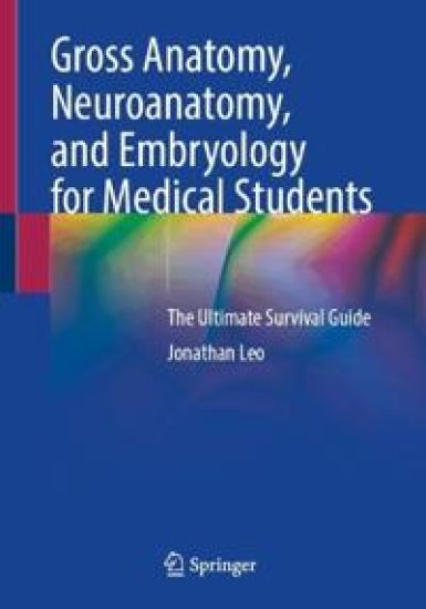 Gross Anatomy, Neuroanatomy, and Embryology for Medical Students