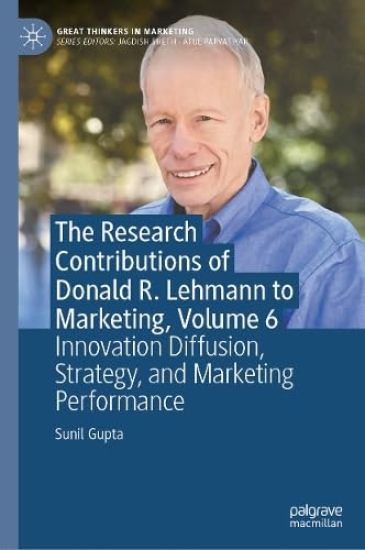 The Research Contributions of Donald R. Lehmann to Marketing, Volume 6