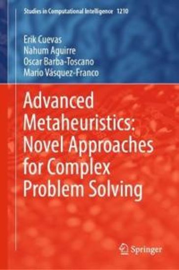 Advanced Metaheuristics: Novel Approaches for Complex Problem Solving