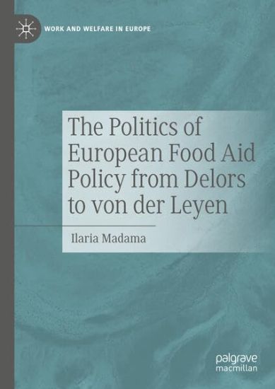 The Politics of European Food Aid Policy from Delors to von der Leyen