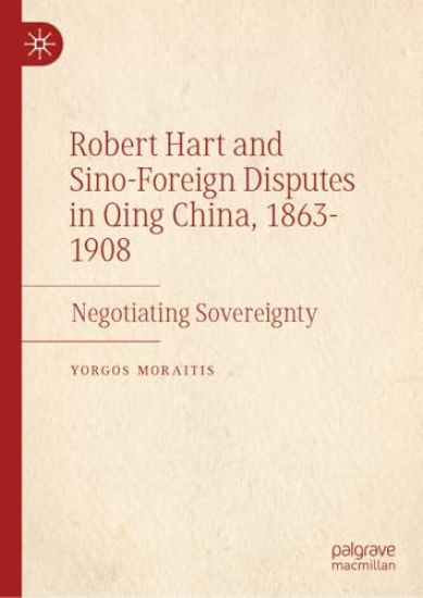 Robert Hart and Sino-Foreign Disputes in Qing China, 1863-1908