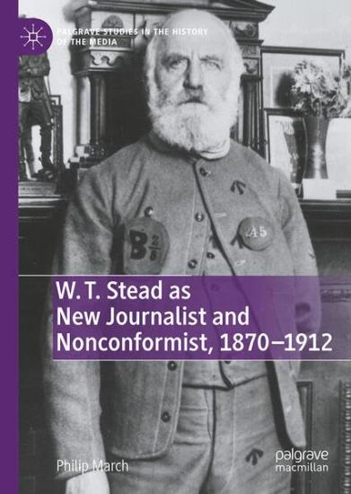 W. T. Stead as New Journalist and Nonconformist, 1870-1912