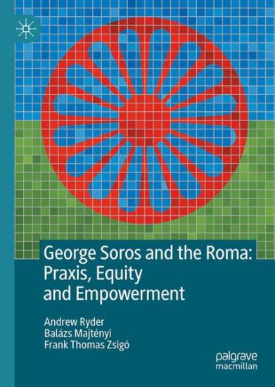 George Soros and the Roma: Praxis, Equity and Empowerment
