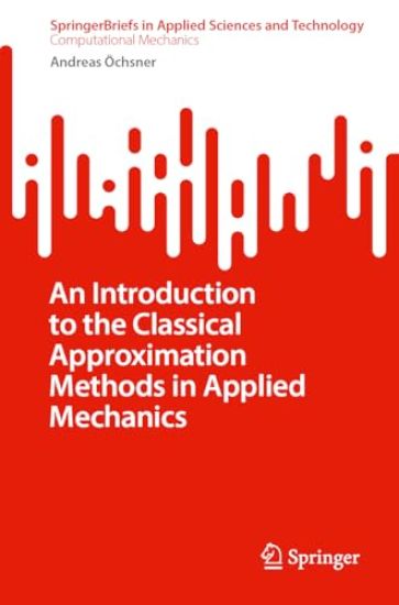 An Introduction to the Classical Approximation Methods in Applied Mechanics