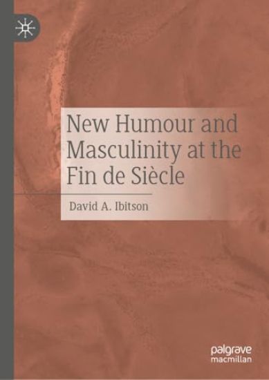 New Humour and Masculinity at the Fin de Siècle
