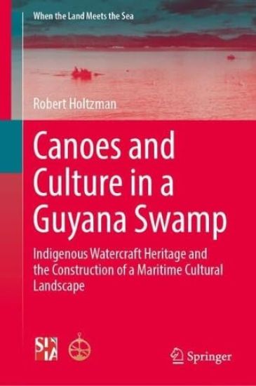 Canoes and Culture in a Guyana Swamp