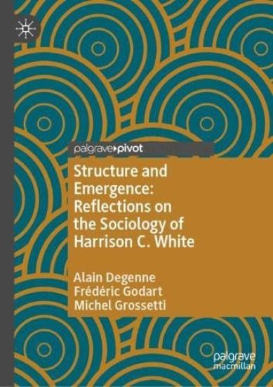 Structure and Emergence: Reflections on the Sociology of Harrison C. White