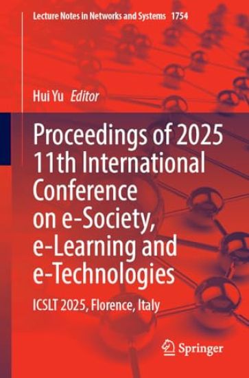 Proceedings of 2025 11th International Conference on e-Society, e-Learning and e-Technologies