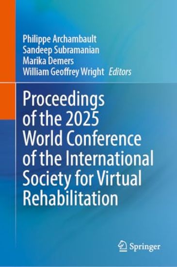 Proceedings of the 2025 World Conference of the International Society for Virtual Rehabilitation