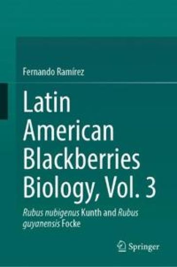 Latin American Blackberries Biology, Vol. 3