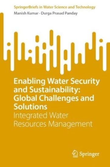 Enabling Water Security and Sustainability: Global Challenges and Solutions