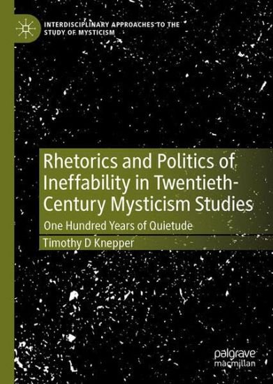 Rhetorics and Politics of Ineffability in Twentieth-Century Mysticism Studies