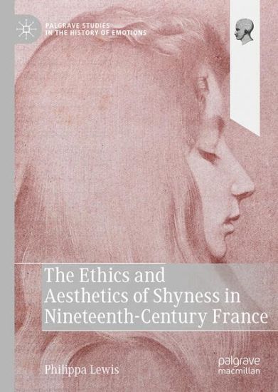 The Ethics and Aesthetics of Shyness in Nineteenth-Century France