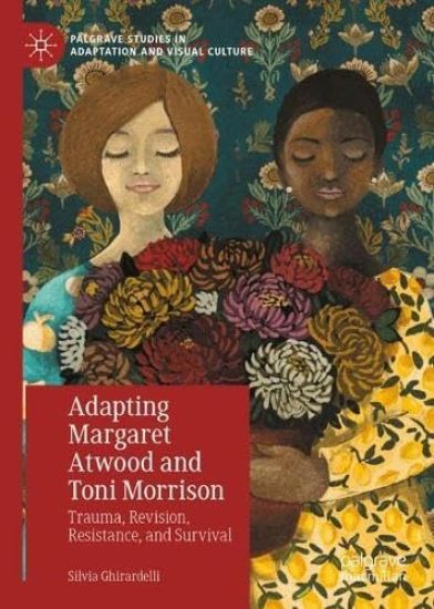 Adapting Margaret Atwood and Toni Morrison