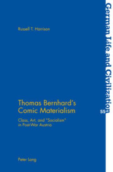 Thomas Bernhard’s Comic Materialism