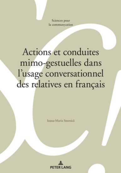 Actions Et Conduites Mimo-Gestuelles Dans l'Usage Conversationnel Des Relatives En Français