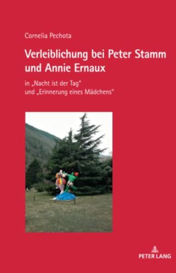 Verleiblichung bei Peter Stamm und Annie Ernaux