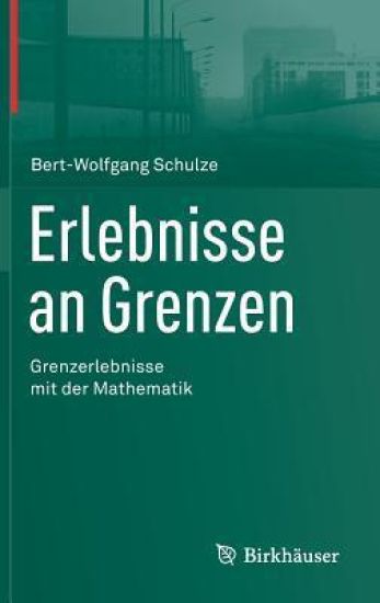 Erlebnisse an Grenzen - Grenzerlebnisse mit der Mathematik