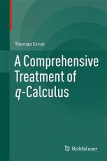 A Comprehensive Treatment of q-Calculus