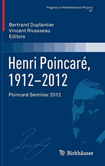Henri Poincaré, 1912–2012