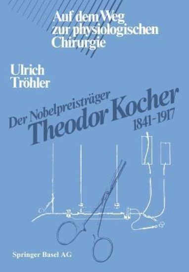 Der Nobelpreisträger Theodor Kocher 1841–1917