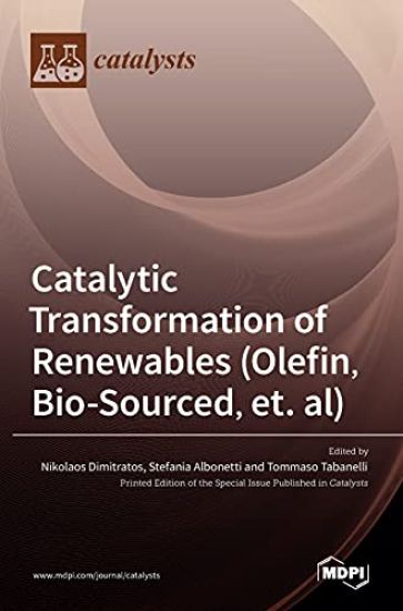 Catalytic Transformation of Renewables (Olefin, Bio-sourced, et. al)