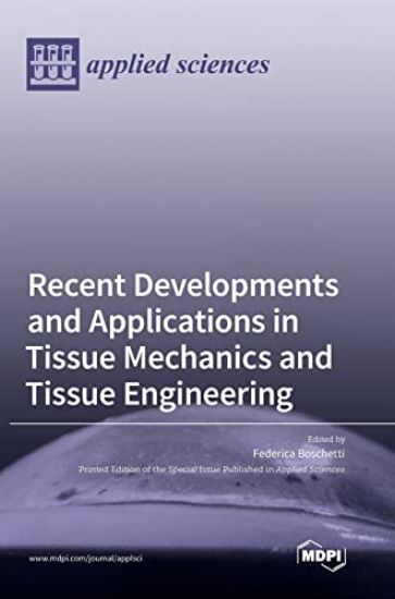 Recent Developments and Applications in Tissue Mechanics and Tissue Engineering